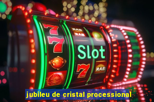 jubileu de cristal processional